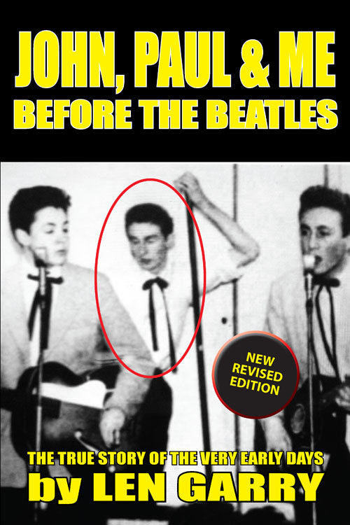 John, Paul & Me Before the Beatles: The True Story of the Very Early Days Second Edition
