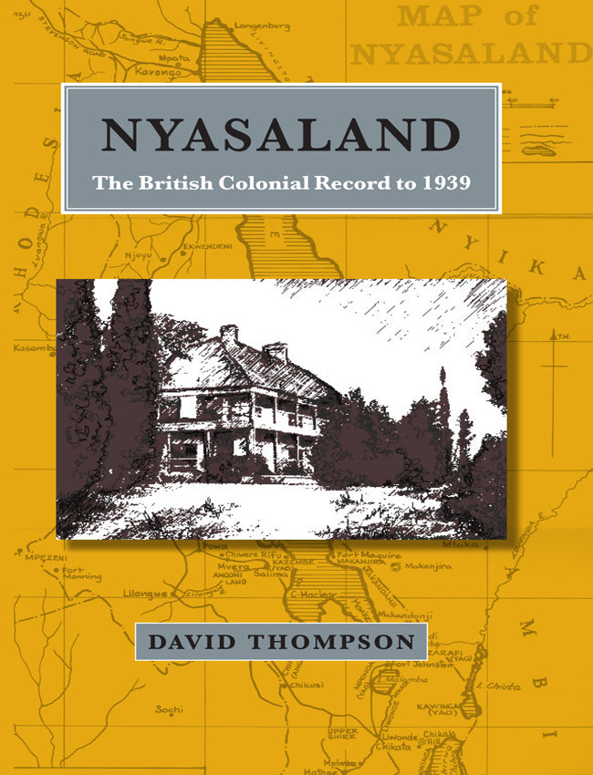 NYASALAND: THE BRITISH COLONIAL RECORD TO 1939