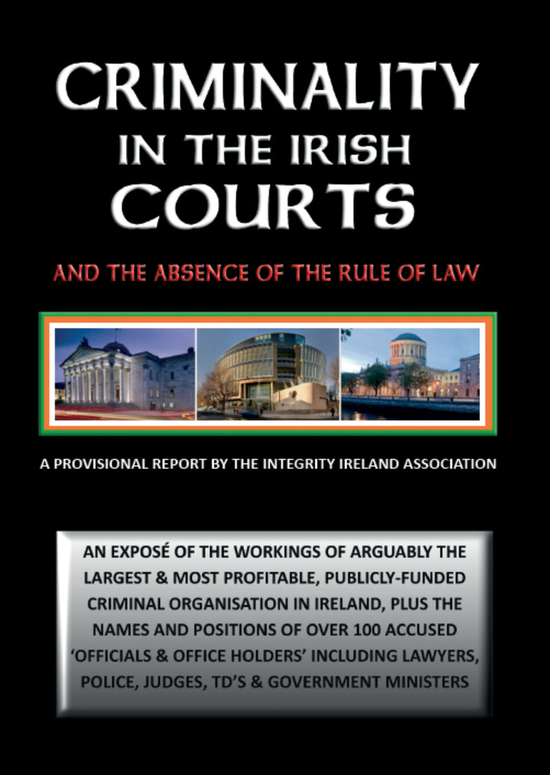 CRIMINALITY IN THE IRISH COURTS & The Absence of the Rule of Law