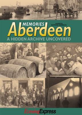 Aberdeen Memories : A Hidden Archive Uncovered