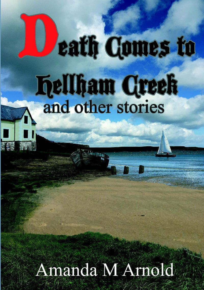 Death Comes to Hellham Creek and Other Stories