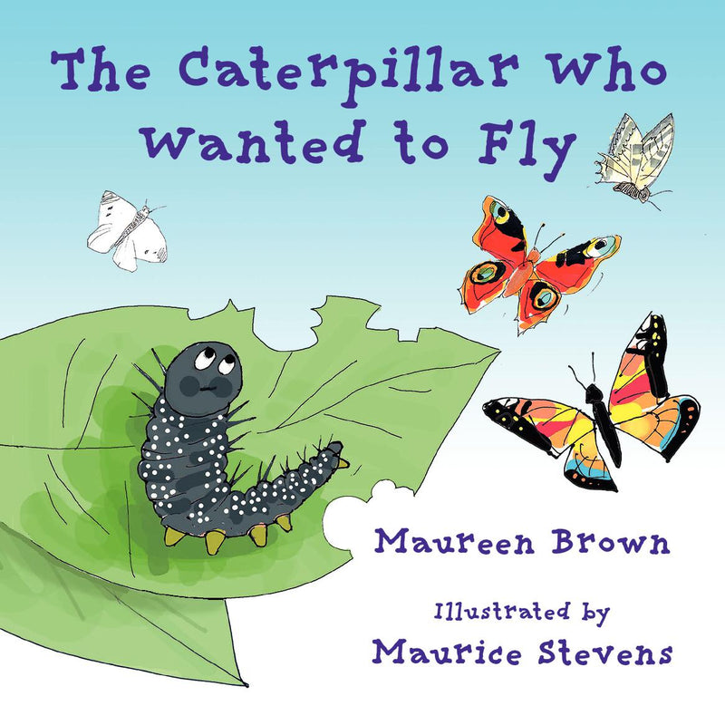 The Caterpillar Who Wanted To Fly