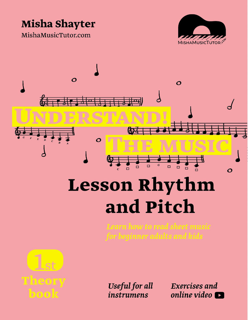 Understand The Music - Theory Book I. Learn how to read sheet music for beginner adults and kids. Lesson Rhythm and Pitch. Exercises and online video