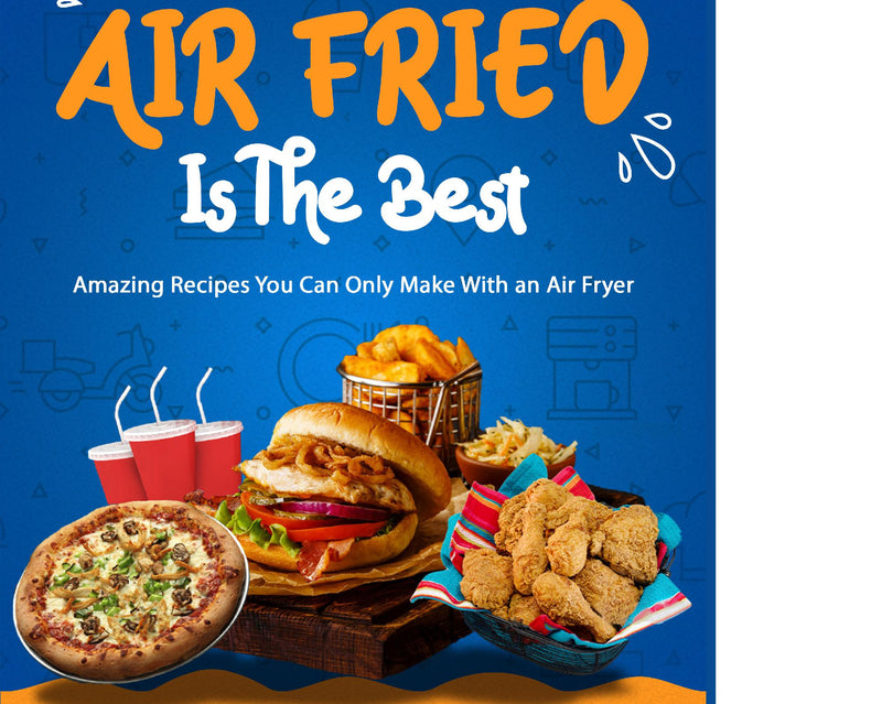 Air‌ ‌Fried‌ ‌Is‌ ‌The‌ ‌Best‌ 