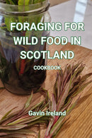 Foraging for Wild Food in Scotland - Cookbook