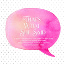 That's What She Said (Pink): A Quotable Kids Keepsake Book