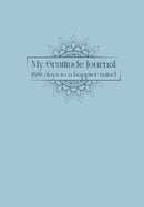 My Gratitude Journal: 100 days to a happier mind