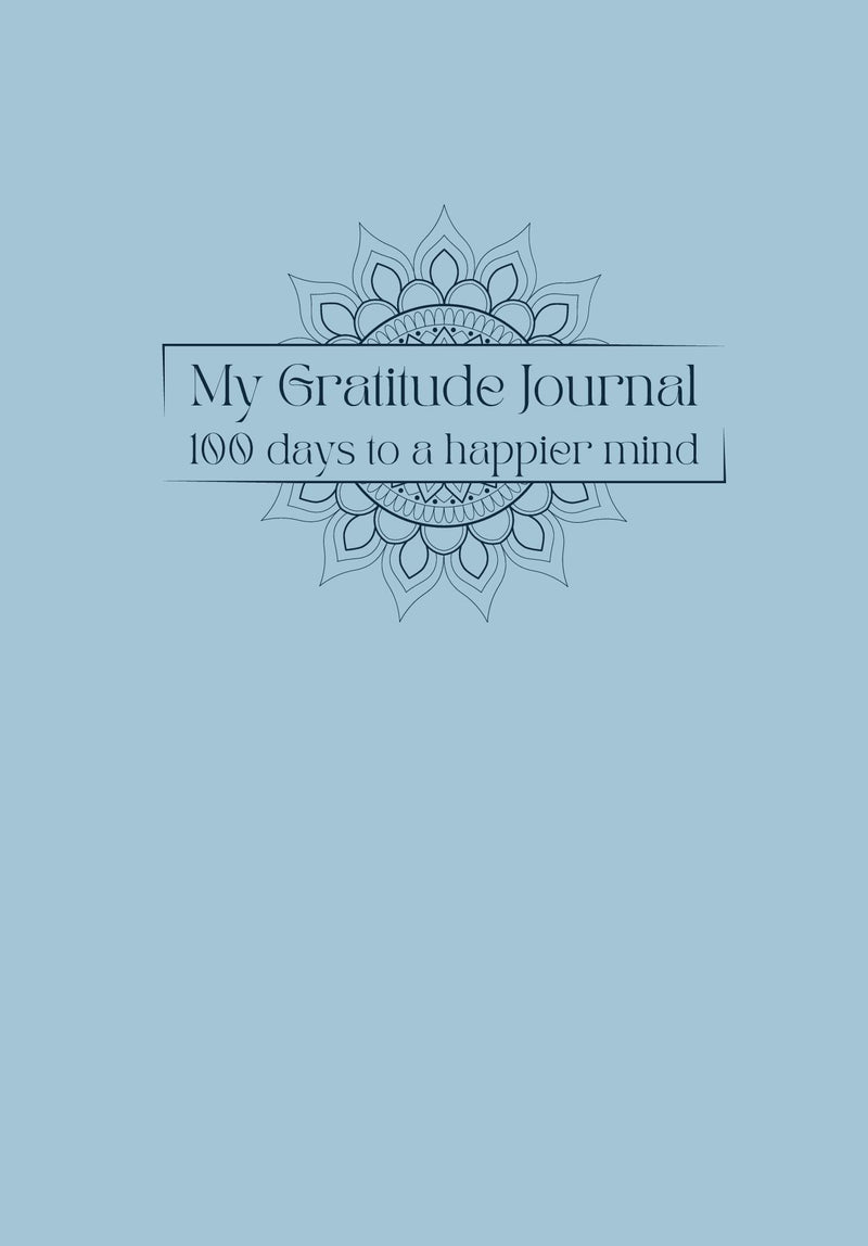 My Gratitude Journal: 100 days to a happier mind