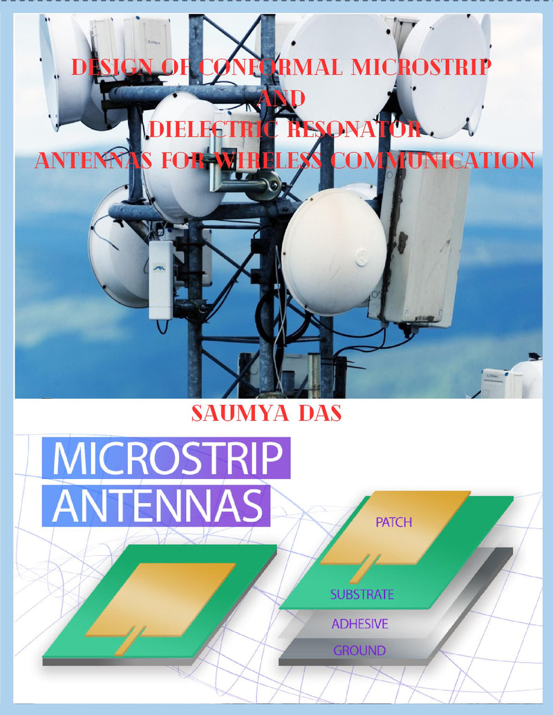 DESIGN OF CONFORMAL MICROSTRIP AND DIELECTRIC RESONATOR ANTENNAS FOR WIRELESS COMMUNICATION