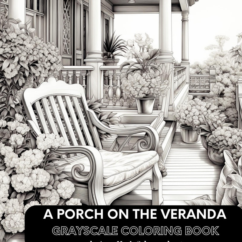 A Porch on the Veranda Grayscale Coloring Book