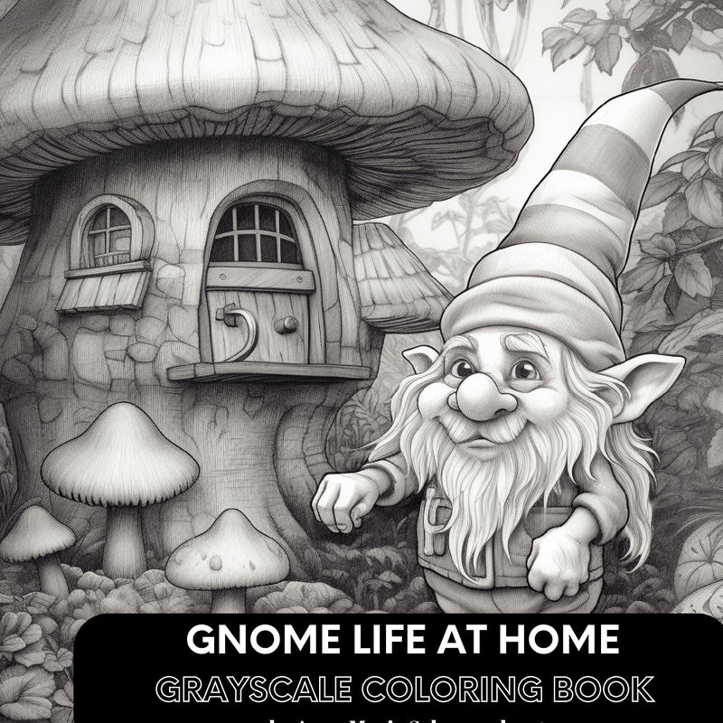 Gnome Life at Home Grayscale Coloring Book