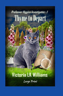 Thyme to Depart, large print - Retirement can be Dangerous, A Cozy Cat Mystery