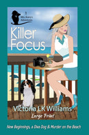 Killer Focus, large print - New Beginnings, a Diva Dog & Murder on the Beach