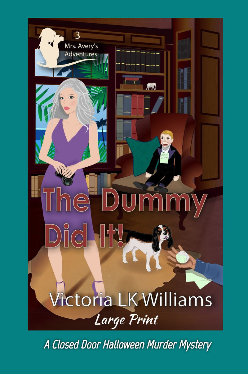 The Dummy Did It! large print - A Closed Door Halloween Murder Mystery