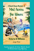 Mist Across the Waves, large print - Family Legends & A Sea Witch’s Deceit, A Paranormal Cozy Mystery