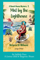 Mist by the Lighthouse, large print - An Unlikely Truce, A Curious Child & Dangerous Threats; A Paranormal Cozy Mystery