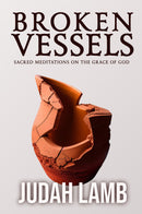 Broken Vessels: Sacred Meditations on the Grace of God