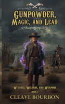 Gunpowder, Magic, and Lead