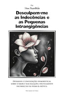 Desculpem-me as Indecências e as Pequenas  Intrangigências