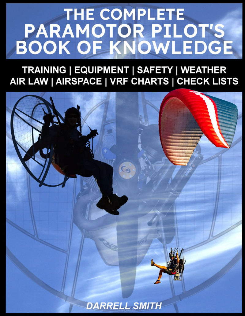 The Complete Paramotor Pilot's Book Of Knowledge