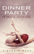 The Dinner Party: An Erotic Adventure