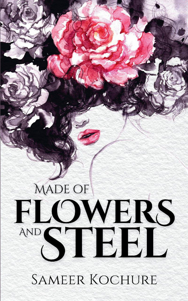 Made of Flowers and Steel - Empowering Poems for Women on Success, Love and Life