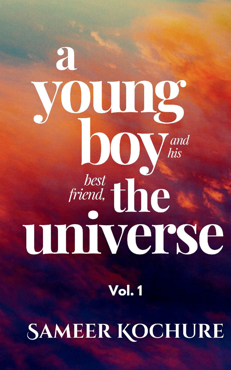 A Young Boy And His Best Friend, The Universe. Vol. 1 - 31 feel-good, inspiring, comfort-read short stories for grownups.
