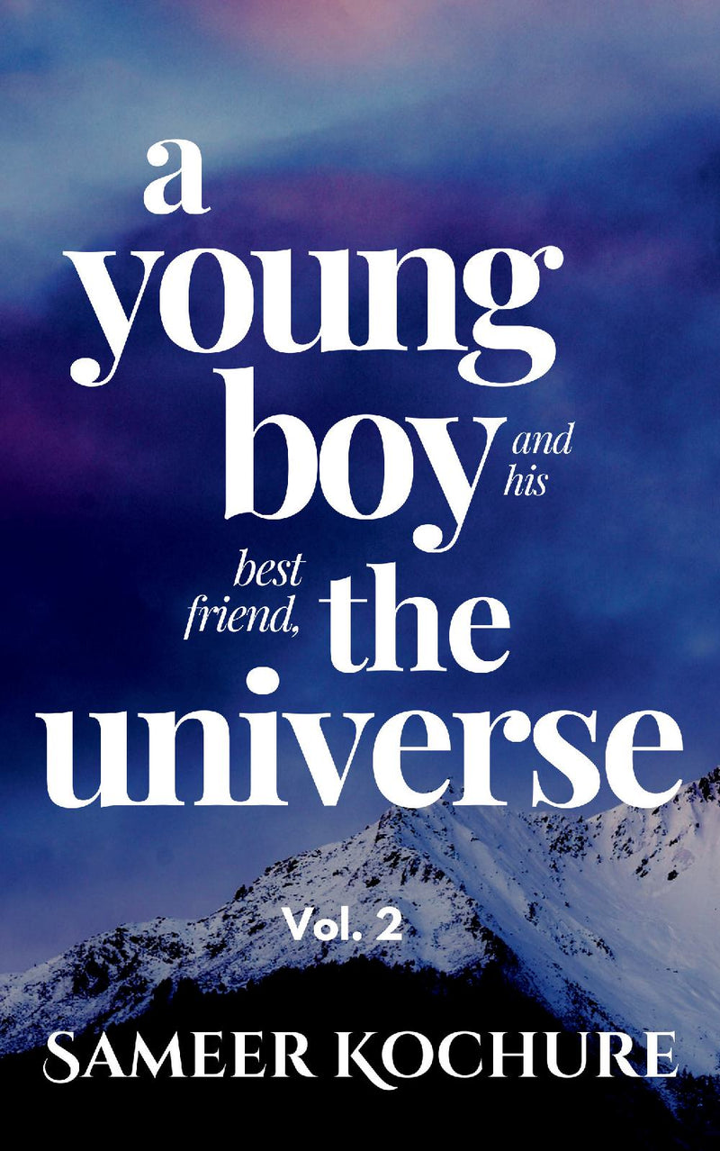 A Young Boy And His Best Friend, The Universe. Vol. 2 - 31 inspiring, comfort-read short stories starring two crazy-cool best friends.