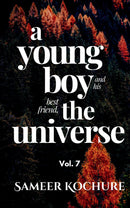 A Young Boy And His Best Friend, The Universe. Vol. 7 - 51 new, inspiring, comfort-read short stories for grownups.