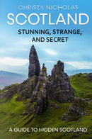 Scotland: Stunning, Strange, and Secret
