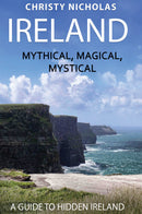 Ireland: Mythical, Magical, Mystical