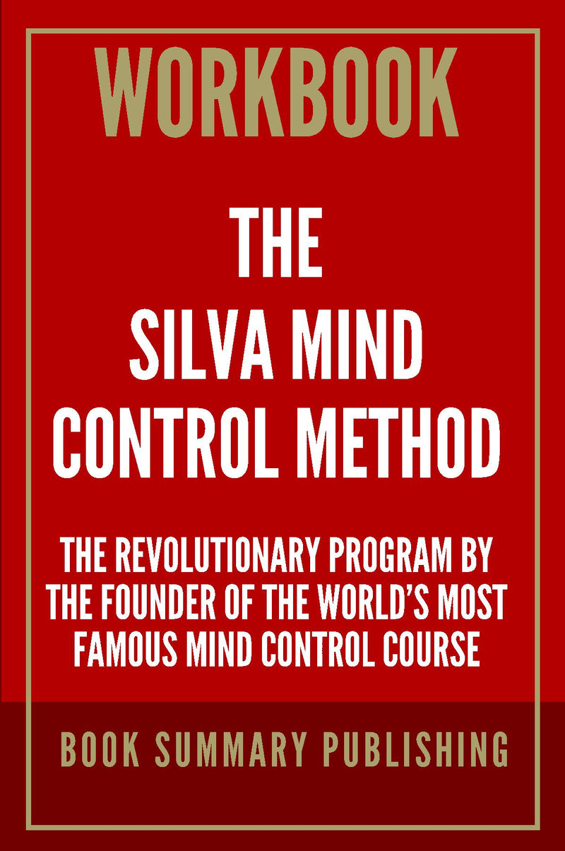 Workbook for "The Silva Mind Control Method: The Revolutionary Program by the Founder of the World’s Most Famous Mind Control Course"