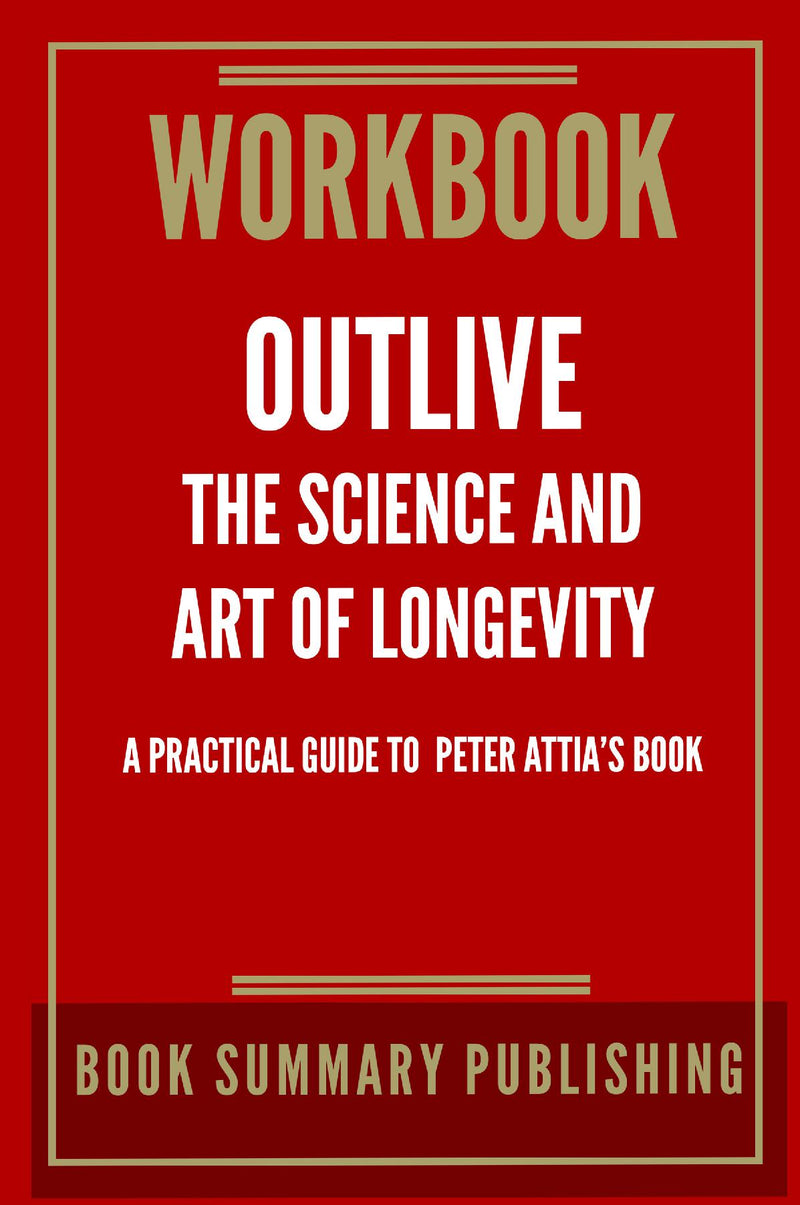 "Workbook for "Outlive: The Art and Science of Longevity""