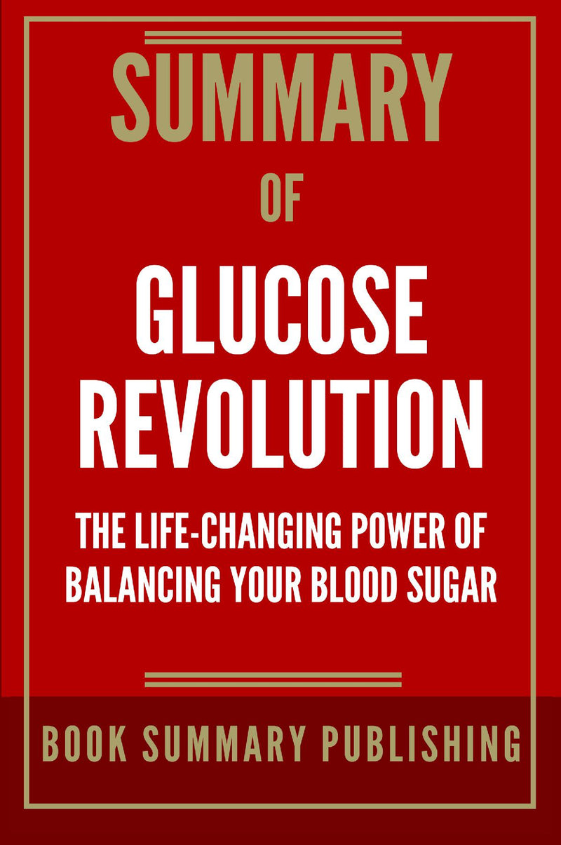 Summary of "Glucose Revolution: The Life-Changing Power of Balancing Your Blood Sugar"