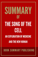 "Summary of "The Song of the Cell: An Exploration of Medicine and the New Human""