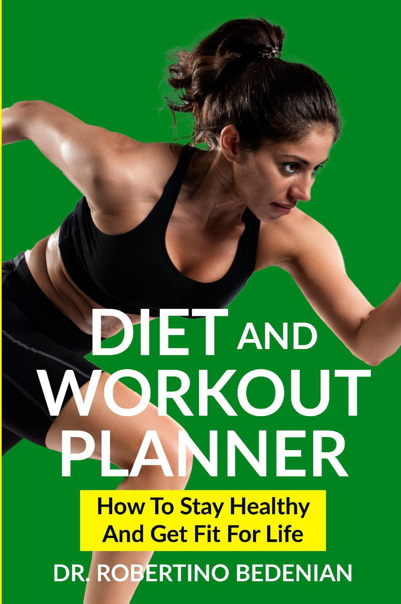 Diet and Workout Planner: How to Stay Healthy and Get Fit for Life