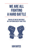 WE ARE ALL FIGHTING A HARD BATTLE