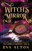 Witch's Mirror - A Paranormal Women's Fiction Witch and Vampire Romance (The Vampires of Emberbury Book 2)