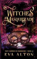 Witches' Masquerade - A Vampire Witch Paranormal Romance and Women's Fiction (The Vampires of Emberbury Book 3)