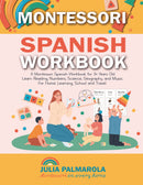 Montessori Spanish Workbook - A Montessori Spanish Book for 3+ Years Old: Learn Reading, Numbers, Science, Geography and Music.