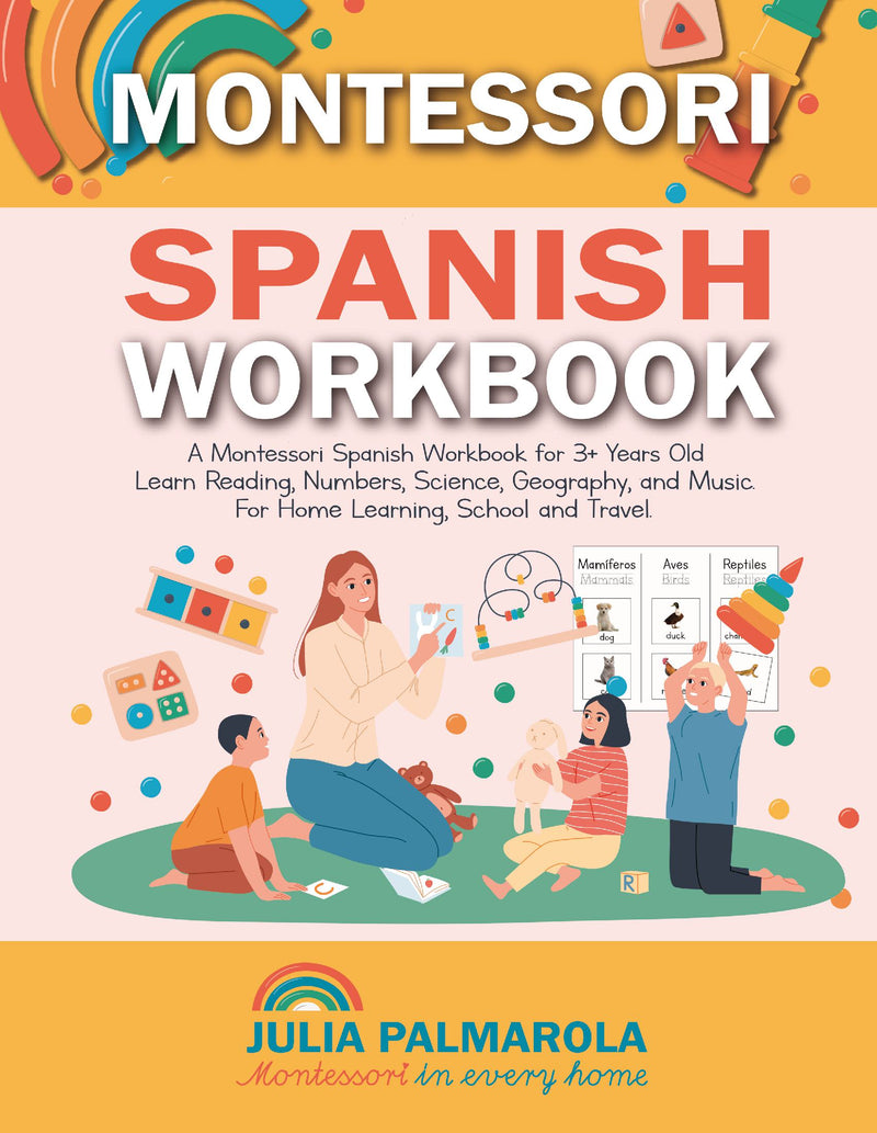 Montessori Spanish Workbook - A Montessori Spanish Book for 3+ Years Old: Learn Reading, Numbers, Science, Geography and Music.