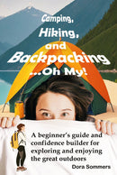Camping, Hiking, and Backpacking...Oh My!