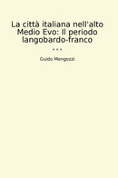 La città italiana nell'alto Medio Evo: Il periodo langobardo-franco