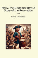 Molly, the Drummer Boy: A Story of the Revolution