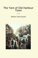 The Yarn of Old Harbour Town
