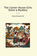 The Corner House Girls Solve a Mystery