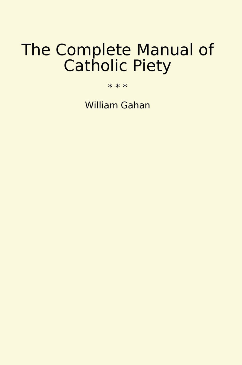 The Complete Manual of Catholic Piety