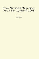 Tom Watson's Magazine, Vol. I, No. 1, March 1905