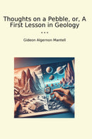 Thoughts on a Pebble, or, A First Lesson in Geology