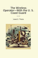 The Wireless Operator—With the U. S. Coast Guard